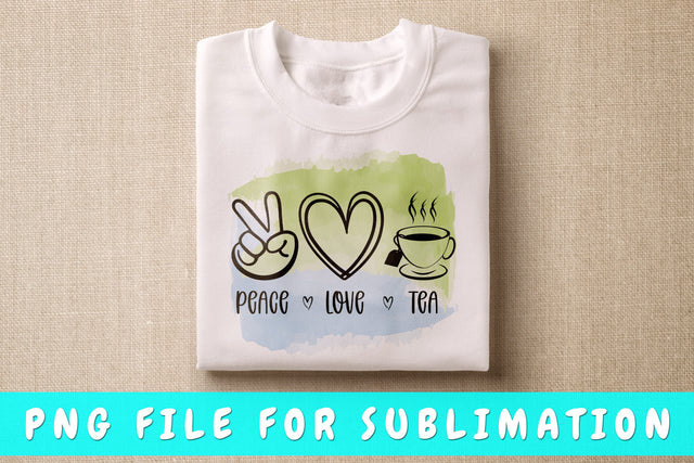 Peace Love Tea PNG, Tea Design For Sublimation Sublimation HappyDesignStudio 