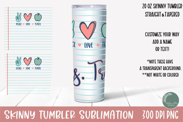 Peace Love Teach Skinny Tumbler Wrap-Teacher 20 oz Skinny Tumbler Sublimation Sublimation Linden Valley Designs 