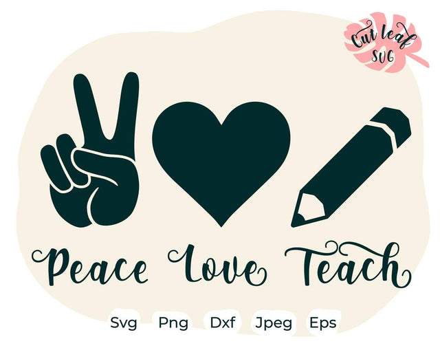 Peace Love Teach svg, Teacher svg, pencil svg, teacher shirt svg SVG CutLeafSvg 