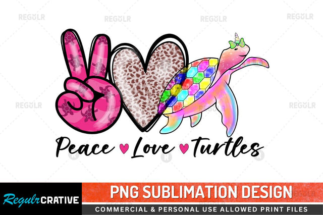 Peace love turtles Sublimation PNG Sublimation Regulrcrative 
