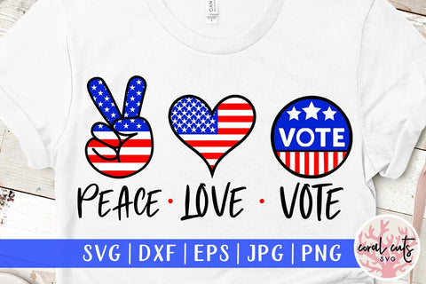 Peace love vote - US Election SVG EPS DXF PNG File SVG CoralCutsSVG 