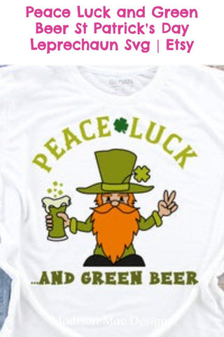 Peace Luck and Green Beer St Patrick's Day Leprechaun Svg SVG Madison Mae Designs 