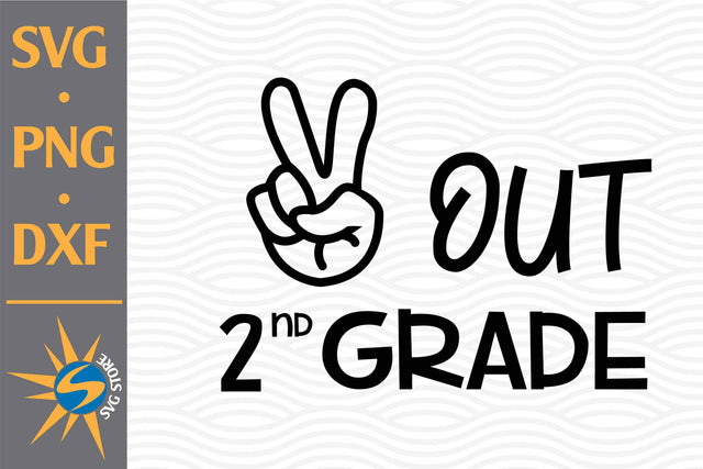 Peace Out 2nd Grade SVG, PNG, DXF Digital Files Include SVG SVGStoreShop 