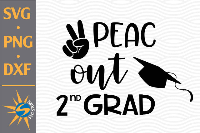 Peace Out 2nd Grade SVG, PNG, DXF Digital Files Include SVG SVGStoreShop 