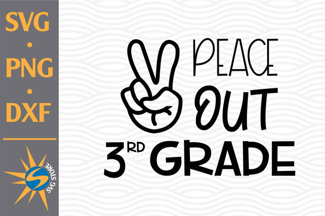 Peace Out 3rd Grade SVG, PNG, DXF Digital Files Include SVG SVGStoreShop 