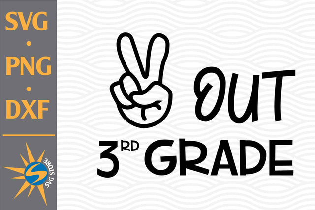 Peace Out 3rd Grade SVG, PNG, DXF Digital Files Include SVG SVGStoreShop 