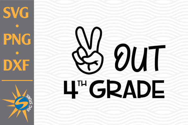 Peace Out 4th Grade SVG, PNG, DXF Digital Files Include SVG SVGStoreShop 