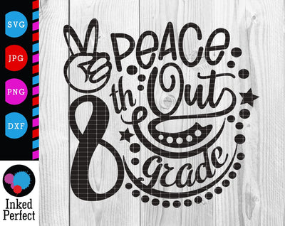 Peace Out Eighth Grade SVG Inked Perfect 