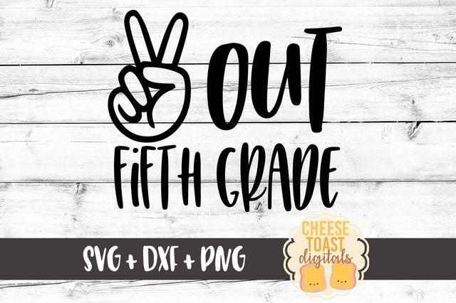 Peace Out Fifth Grade - Last Day of Fifth Grade SVG Cheese Toast Digitals 