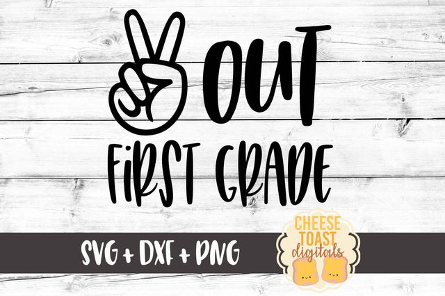 Peace Out First Grade - Last Day of First Grade SVG Cheese Toast Digitals 