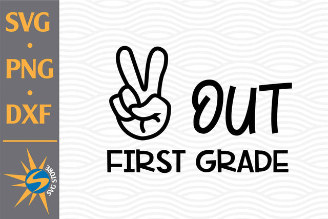 Peace Out First Grade SVG, PNG, DXF Digital Files Include SVG SVGStoreShop 
