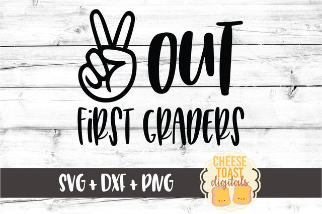 Peace Out First Graders - Teacher SVG PNG DXF Cut Files SVG Cheese Toast Digitals 