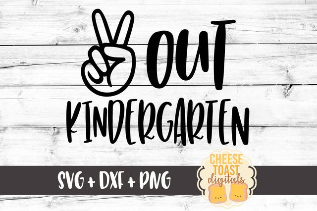 Peace Out Kindergarten - Last Day of Kindergarten SVG Cheese Toast Digitals 