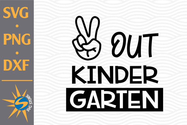 Peace Out Kindergarten SVG, PNG, DXF Digital Files Include SVG SVGStoreShop 
