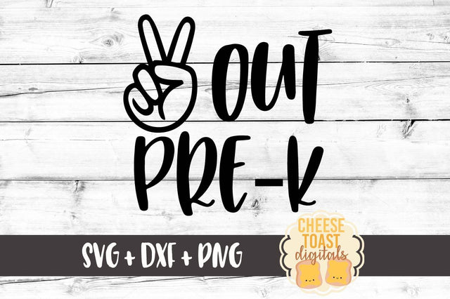 Peace Out Pre-K - Last Day of Pre-K SVG Cheese Toast Digitals 