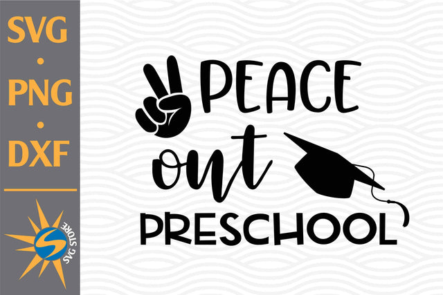 Peace Out Preschool SVG, PNG, DXF Digital Files Include SVG SVGStoreShop 