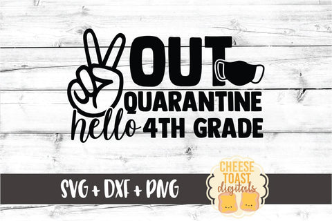 Peace Out Quarantine Hello 4th Grade | Mask Back to School SVG SVG Cheese Toast Digitals 