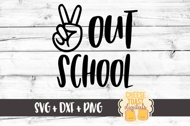 Peace Out School SVG Cheese Toast Digitals 