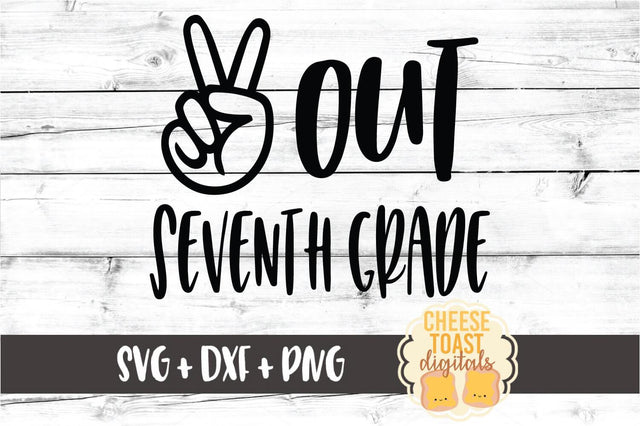 Peace Out Seventh Grade - Last Day of Seventh Grade SVG PNG DXF Cut Files SVG Cheese Toast Digitals 