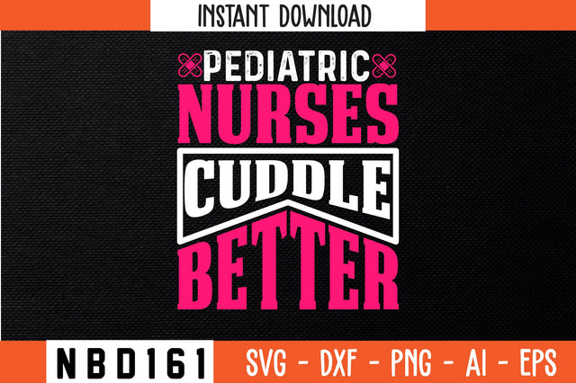 pediatric nurses cuddle better Svg Design SVG Nbd161 