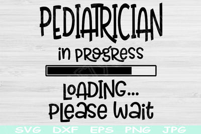 Pediatrician Svg In Progress Loading Please Wait Svg Dxf Png Instant Digital Download Design Svg For Cricut, Glowforge, Silhouette Cut Files SVG TiffsCraftyCreations 