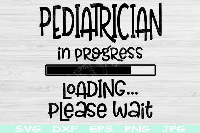 Pediatrician Svg In Progress Loading Please Wait Svg Dxf Png Instant Digital Download Design Svg For Cricut, Glowforge, Silhouette Cut Files SVG TiffsCraftyCreations 