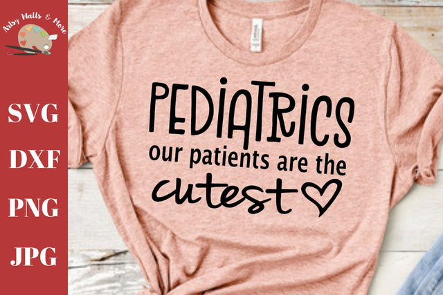 Pediatrics our patients are the cutest - Pediatrics Nurse quote - PEDS nurse svg SVG The Artsy Spot 