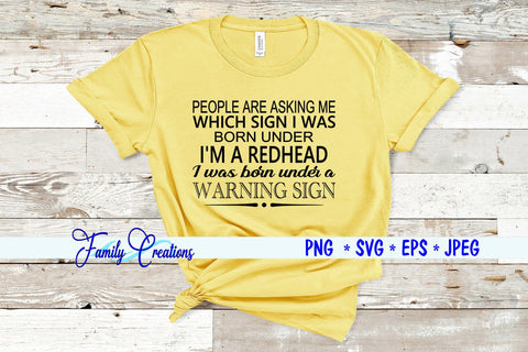 People Are Asking Me Which sign I was Born Under I'M A Redhead I was born Under A WARNING SIGN SVG Family Creations 
