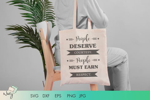 People deserve courtesy. People must earn respect. SVG Arts By Naty 