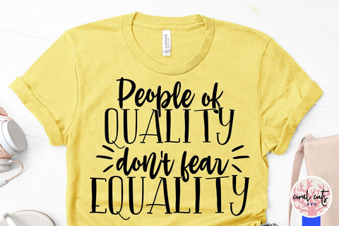 People of quality don't fear equality - Women Empowerment SVG EPS DXF PNG File SVG CoralCutsSVG 