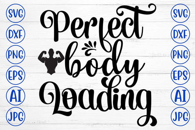 Perfect Body Loading SVG Cut File SVG Syaman 