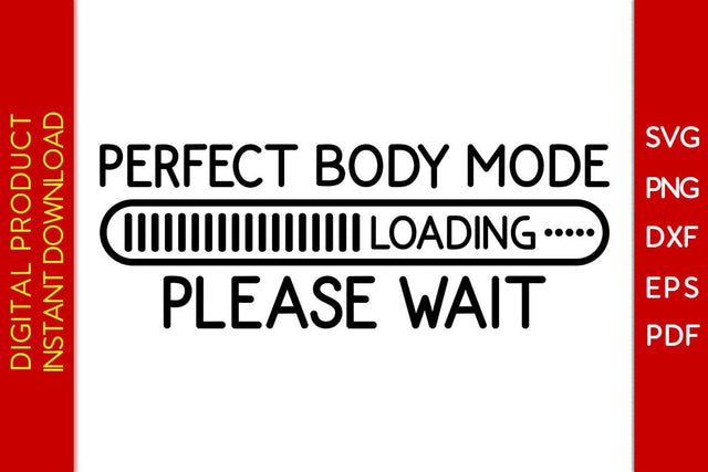 Perfect Body Mode Loading Please Wait SVG PNG PDF Cut File SVG Creativedesigntee 