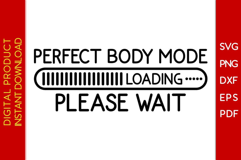 Perfect Body Mode Loading Please Wait SVG PNG PDF Cut File SVG Creativedesigntee 