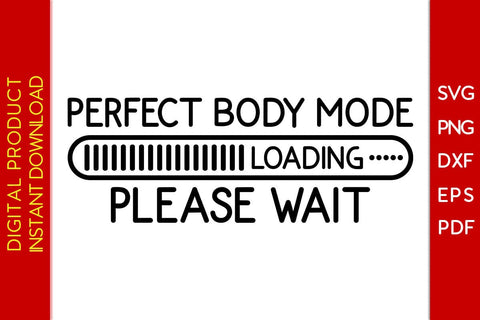 Perfect Body Mode Loading Please Wait SVG PNG PDF Cut File SVG Creativedesigntee 