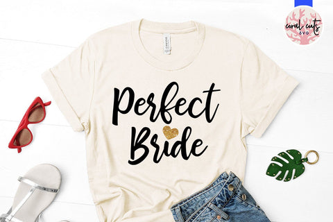 Perfect bride – Wedding SVG EPS DXF PNG SVG CoralCutsSVG 
