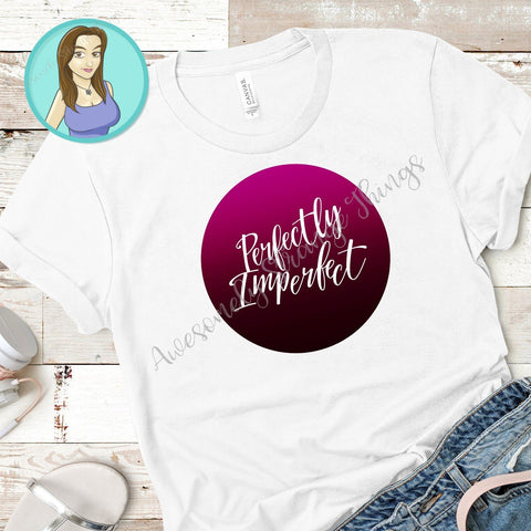 Perfectly Imperfect Motivational svg and png SVG Awesomely Strange Designs 
