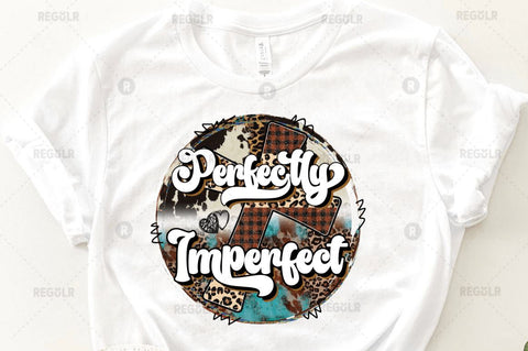 perfectly imperfect Sublimation Design Sublimation Regulrcrative 