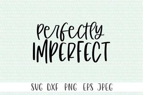 Perfectly Imperfect SVG SVG Simply Cutz 