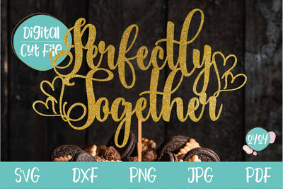 Perfectly Together | Wedding | Valentine | Cake Topper SVG SVG OyoyStudioDigitals 