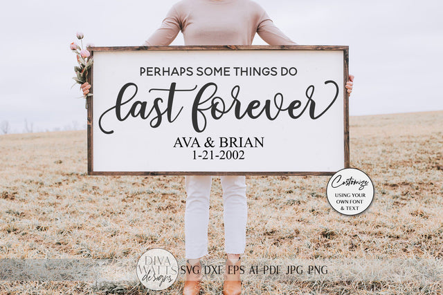 Perhaps Some Things Do Last Forever SVG | Valentine's Day SVG | Anniversary SVG | dxf and more! SVG Diva Watts Designs 