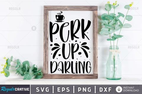 Perk up darling SVG SVG Regulrcrative 