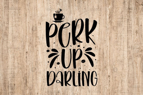 Perk up darling SVG SVG Regulrcrative 