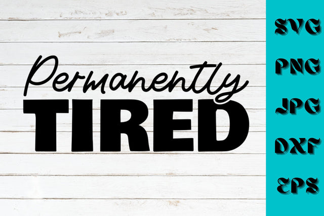 Permanently Tired SVG NextArtWorks 