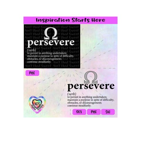 Persevere-Verb -Persist In Anything Undertaken-Continue Steadfastly | Maintain A Purpose-Transparent PNG SVG DXF -Silhouette,Cricut,ScanNCut SVG Aint That Sweet 