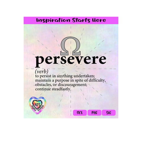 Persevere-Verb -Persist In Anything Undertaken-Continue Steadfastly | Maintain A Purpose-Transparent PNG SVG DXF -Silhouette,Cricut,ScanNCut SVG Aint That Sweet 