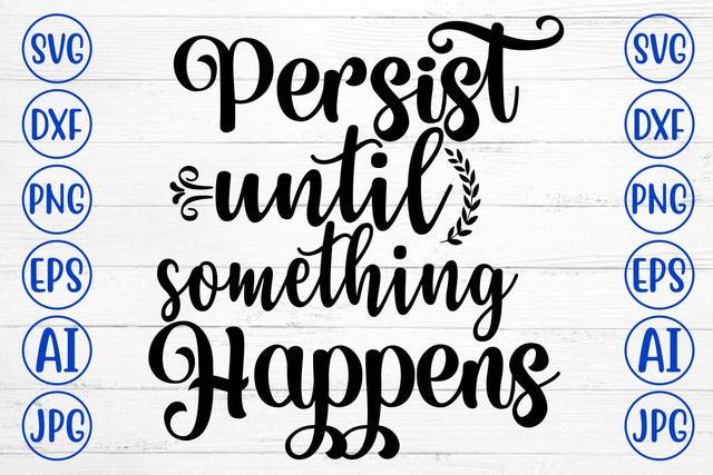 Persist Until Something Happens SVG Cut File SVG Syaman 
