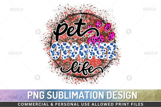 Pet groomer life SVG Sublimation Regulrcrative 
