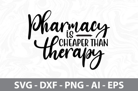 pharmacy is cheaper than therapy svg SVG nirmal108roy 