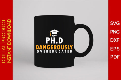Phd Dangerously Over Educated SVG PNG PDF Cut File SVG Creativedesigntee 