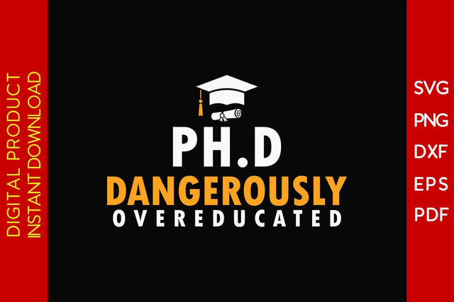 Phd Dangerously Over Educated SVG PNG PDF Cut File SVG Creativedesigntee 